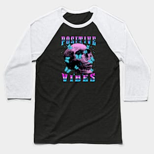 positive vibes - skull and butterflies Baseball T-Shirt